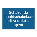 Schakel de hoofdschakelaar uit voordat u opent & Schakel de hoofdschakelaar uit voordat u opent
