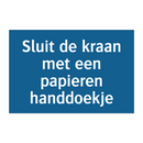 Sluit de kraan met een papieren handdoekje & Sluit de kraan met een papieren handdoekje