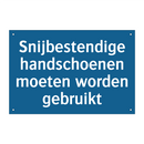 Snijbestendige handschoenen moeten worden gebruikt