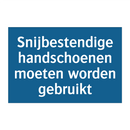 Snijbestendige handschoenen moeten worden gebruikt