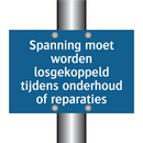 Spanning moet worden losgekoppeld tijdens onderhoud of reparaties