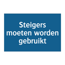 Steigers moeten worden gebruikt & Steigers moeten worden gebruikt & Steigers moeten worden gebruikt
