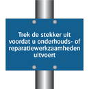 Trek de stekker uit voordat u onderhouds- of reparatiewerkzaamheden uitvoert