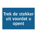 Trek de stekker uit voordat u opent & Trek de stekker uit voordat u opent