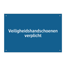 Veiligheidshandschoenen verplicht & Veiligheidshandschoenen verplicht