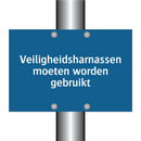 Veiligheidsharnassen moeten worden gebruikt & Veiligheidsharnassen moeten worden gebruikt