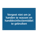 Vergeet niet om je handen te wassen en handdesinfectiemiddel te gebruiken