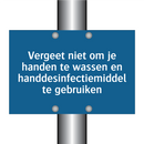Vergeet niet om je handen te wassen en handdesinfectiemiddel te gebruiken