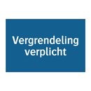 Vergrendeling verplicht & Vergrendeling verplicht & Vergrendeling verplicht