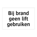 Bij brand geen lift gebruiken & Bij brand geen lift gebruiken & Bij brand geen lift gebruiken