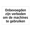Onbevoegden zijn verboden om de machines te gebruiken