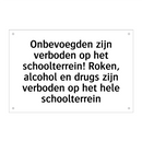 Onbevoegden zijn verboden op het schoolterrein! Roken, alcohol en drugs zijn verboden op het hele schoolterrein
