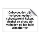 Onbevoegden zijn verboden op het schoolterrein! Roken, alcohol en drugs zijn verboden op het hele schoolterrein