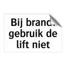 Bij brand: gebruik de lift niet & Bij brand: gebruik de lift niet & Bij brand: gebruik de lift niet