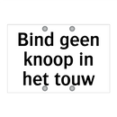 Bind geen knoop in het touw & Bind geen knoop in het touw & Bind geen knoop in het touw