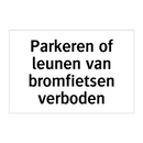 Parkeren of leunen van bromfietsen verboden & Parkeren of leunen van bromfietsen verboden