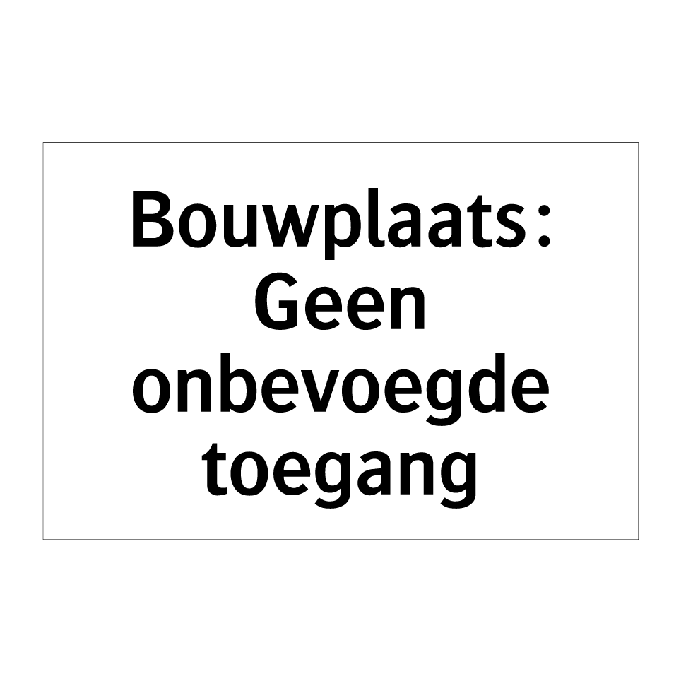 Koop Bouwplaats: Geen onbevoegde toegang bord | SignOnline | NL-P112