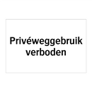 Privéweggebruik verboden & Privéweggebruik verboden & Privéweggebruik verboden