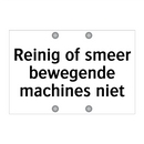 Reinig of smeer bewegende machines niet & Reinig of smeer bewegende machines niet