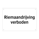 Riemaandrijving verboden & Riemaandrijving verboden & Riemaandrijving verboden