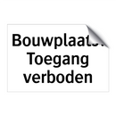 Bouwplaats: Toegang verboden & Bouwplaats: Toegang verboden & Bouwplaats: Toegang verboden