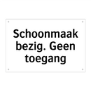 Schoonmaak bezig. Geen toegang & Schoonmaak bezig. Geen toegang & Schoonmaak bezig. Geen toegang