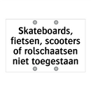 Skateboards, fietsen, scooters of rolschaatsen niet toegestaan