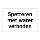 Spetteren met water verboden & Spetteren met water verboden & Spetteren met water verboden