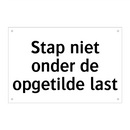 Stap niet onder de opgetilde last & Stap niet onder de opgetilde last