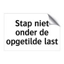 Stap niet onder de opgetilde last & Stap niet onder de opgetilde last