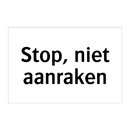 Stop, niet aanraken & Stop, niet aanraken & Stop, niet aanraken & Stop, niet aanraken