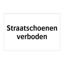 Straatschoenen verboden & Straatschoenen verboden & Straatschoenen verboden