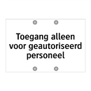 Toegang alleen voor geautoriseerd personeel & Toegang alleen voor geautoriseerd personeel