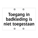 Toegang in badkleding is niet toegestaan & Toegang in badkleding is niet toegestaan