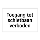 Toegang tot schietbaan verboden & Toegang tot schietbaan verboden & Toegang tot schietbaan verboden
