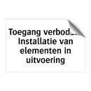 Toegang verboden: Installatie van elementen in uitvoering