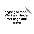 Toegang verboden: Werkzaamheden met hoge druk water