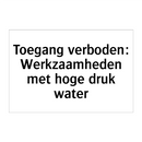 Toegang verboden: Werkzaamheden met hoge druk water