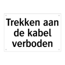 Trekken aan de kabel verboden & Trekken aan de kabel verboden & Trekken aan de kabel verboden