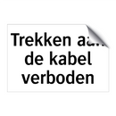 Trekken aan de kabel verboden & Trekken aan de kabel verboden & Trekken aan de kabel verboden