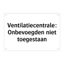 Ventilatiecentrale: Onbevoegden niet toegestaan & Ventilatiecentrale: Onbevoegden niet toegestaan