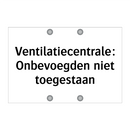 Ventilatiecentrale: Onbevoegden niet toegestaan & Ventilatiecentrale: Onbevoegden niet toegestaan