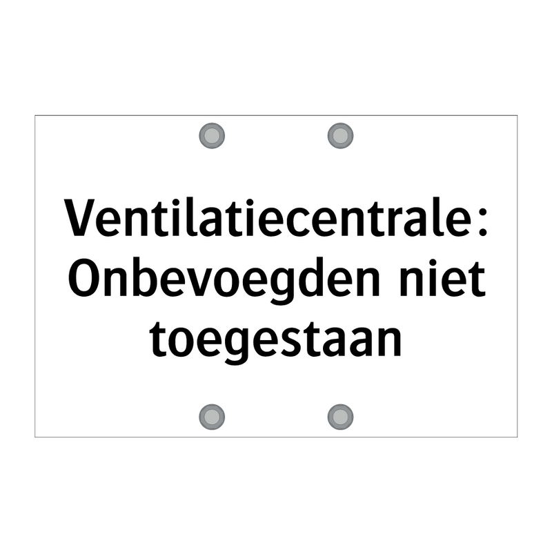 Ventilatiecentrale: Onbevoegden niet toegestaan & Ventilatiecentrale: Onbevoegden niet toegestaan