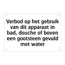 Verbod op het gebruik van dit apparaat in bad, douche of boven een gootsteen gevuld met water