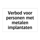 Verbod voor personen met metalen implantaten & Verbod voor personen met metalen implantaten