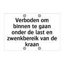 Verboden om binnen te gaan onder de last en zwenkbereik van de kraan