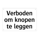 Verboden om knopen te leggen & Verboden om knopen te leggen & Verboden om knopen te leggen