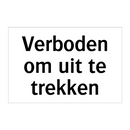 Verboden om uit te trekken & Verboden om uit te trekken & Verboden om uit te trekken