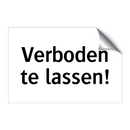 Verboden te lassen & Verboden te lassen & Verboden te lassen & Verboden te lassen