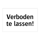 Verboden te lassen & Verboden te lassen & Verboden te lassen & Verboden te lassen